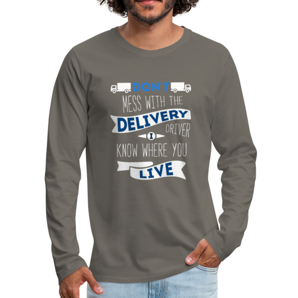 Don't Mess With The Delivery Driver, I Know Where You Live Unisex Longsleeve-Men's Premium Long Sleeve T-Shirt | Spreadshirt 875-Teelime | shirts-hoodies-mugs
