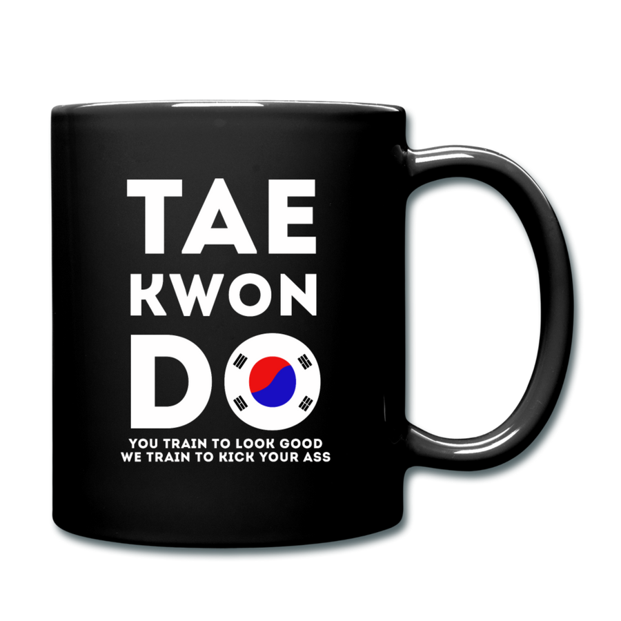 Taekwondo you train to look good we train to kick your ass Full color Mug-Full Color Mug | BestSub B11Q-Teelime | shirts-hoodies-mugs