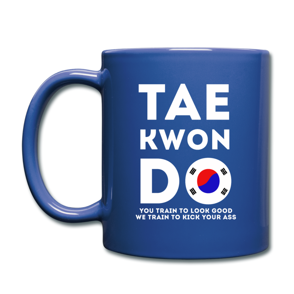 Taekwondo you train to look good we train to kick your ass Full color Mug-Full Color Mug | BestSub B11Q-Teelime | shirts-hoodies-mugs