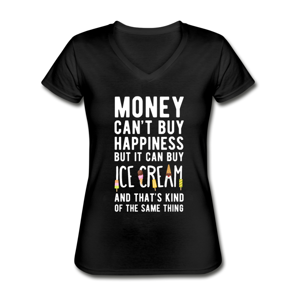 Money Can't Buy Happiness But It Can Buy Ice Cream And That's Kind Of The Same Thing Women's V-Neck T-Shirt-Women's V-Neck T-Shirt | Fruit of the Loom L39VR-Teelime | shirts-hoodies-mugs