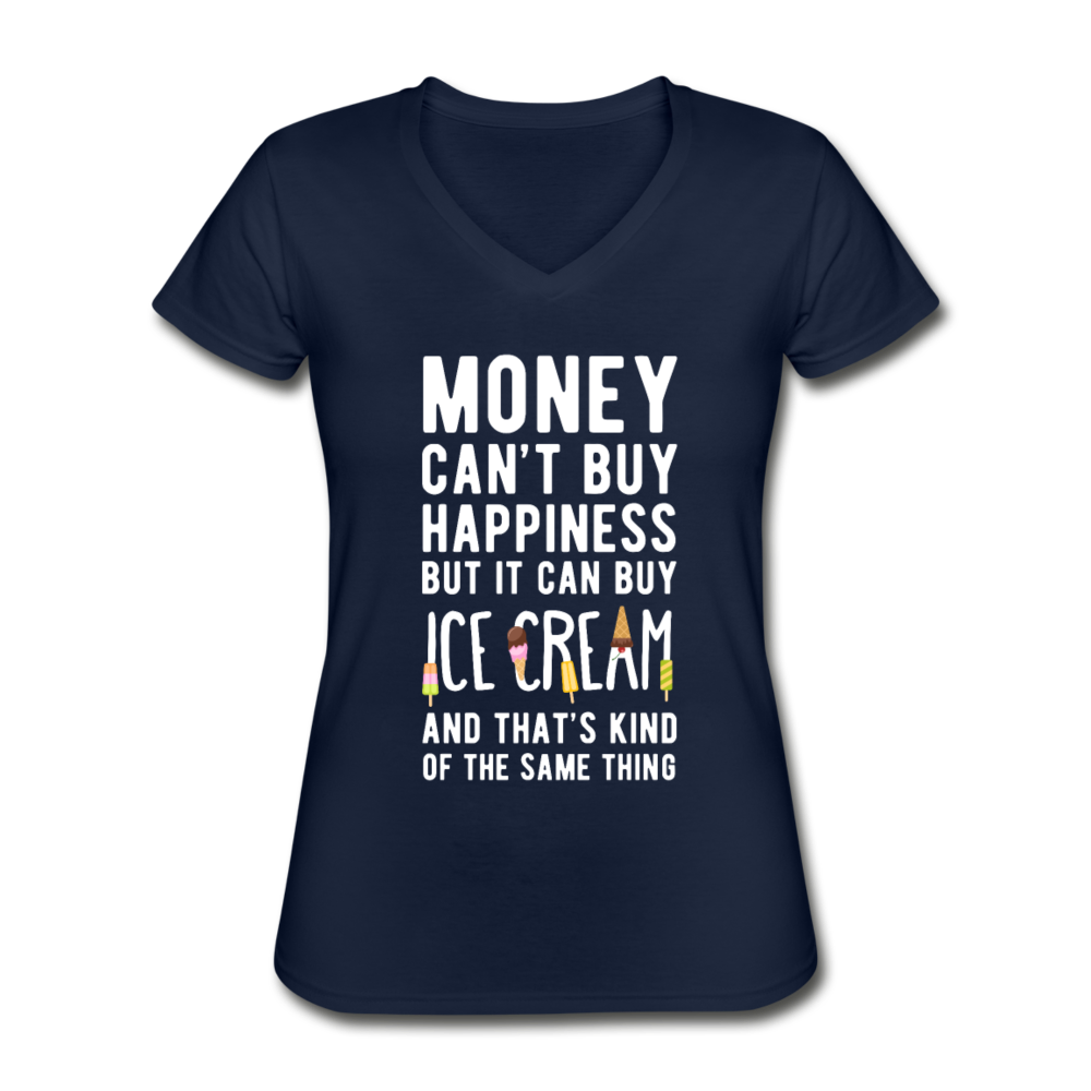 Money Can't Buy Happiness But It Can Buy Ice Cream And That's Kind Of The Same Thing Women's V-Neck T-Shirt-Women's V-Neck T-Shirt | Fruit of the Loom L39VR-Teelime | shirts-hoodies-mugs