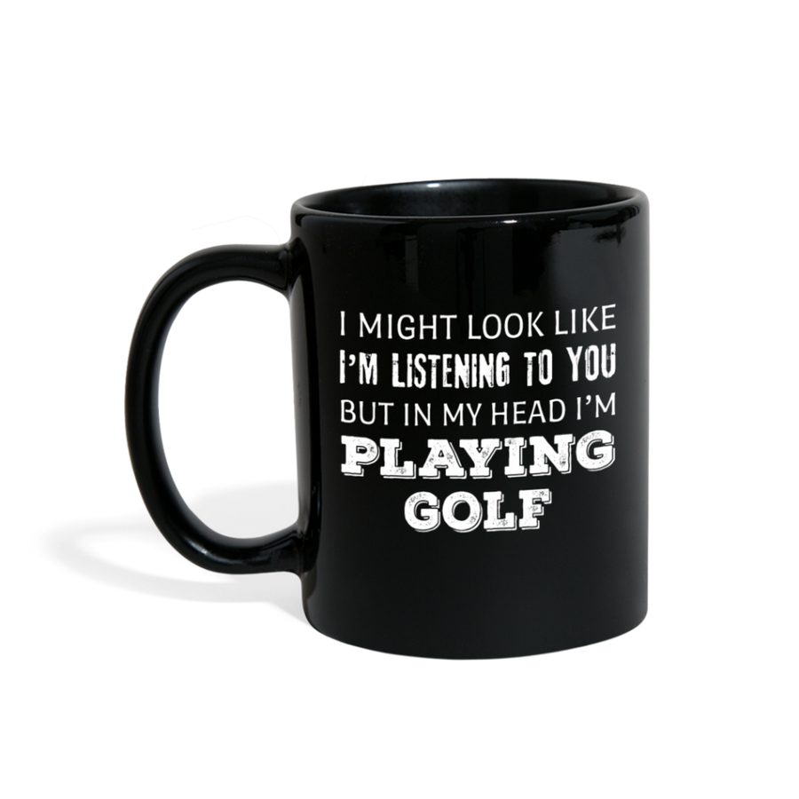 I Might Look Like I'm Listening But In My Head I'm Playing Golf Full color Mug-Full Color Mug | BestSub B11Q-Teelime | shirts-hoodies-mugs