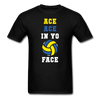 Volleyball - Ace ace in yo face Unisex T-Shirt-Unisex Classic T-Shirt | Fruit of the Loom 3930-Teelime | shirts-hoodies-mugs