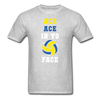 Volleyball - Ace ace in yo face Unisex T-Shirt-Unisex Classic T-Shirt | Fruit of the Loom 3930-Teelime | shirts-hoodies-mugs