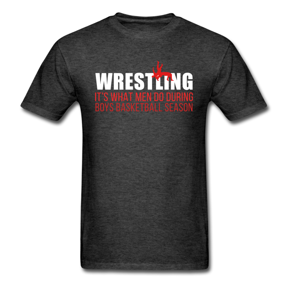 Wrestling It's what men do during boys basketball season Unisex T-Shirt-Unisex Classic T-Shirt | Fruit of the Loom 3930-Teelime | shirts-hoodies-mugs