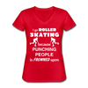 I go Roller skating because punching people is frowned upon Women's V-Neck T-Shirt-Women's V-Neck T-Shirt | Fruit of the Loom L39VR-Teelime | shirts-hoodies-mugs