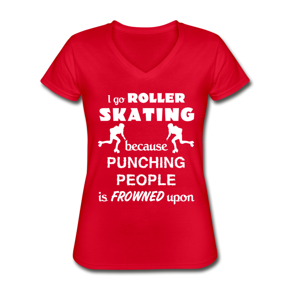 I go Roller skating because punching people is frowned upon Women's V-Neck T-Shirt-Women's V-Neck T-Shirt | Fruit of the Loom L39VR-Teelime | shirts-hoodies-mugs