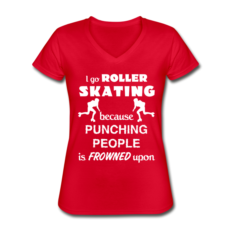 I go Roller skating because punching people is frowned upon Women's V-Neck T-Shirt-Women's V-Neck T-Shirt | Fruit of the Loom L39VR-Teelime | shirts-hoodies-mugs