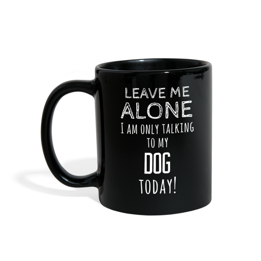 Leave Me Alove I'm Only Talking To My Dog today Full color Mug-Full Color Mug | BestSub B11Q-Teelime | shirts-hoodies-mugs