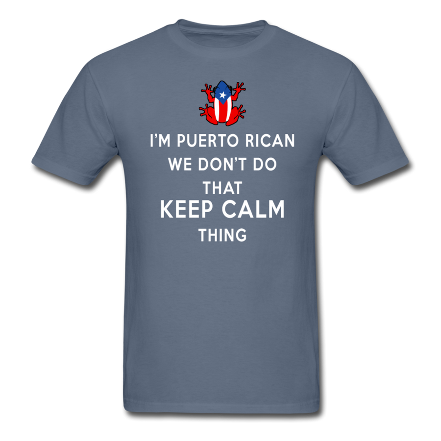 I'm Puerto Rican We don't do that Keep Calm Thing Unisex T-Shirt-Unisex Classic T-Shirt | Fruit of the Loom 3930-Teelime | shirts-hoodies-mugs