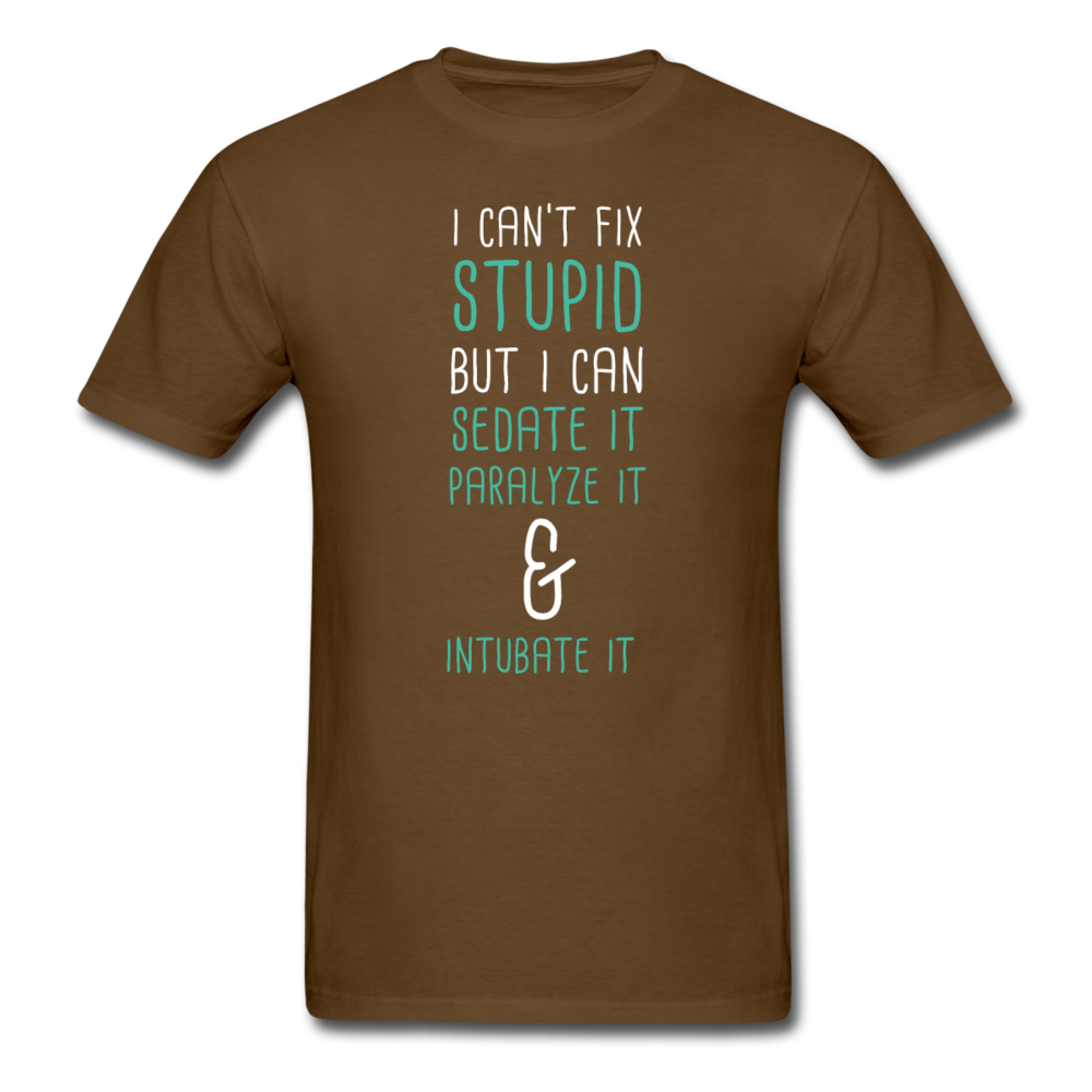 I can't fix stupid but I can sedate it paralyze it & intubate it Unisex T-Shirt-Unisex Classic T-Shirt | Fruit of the Loom 3930-Teelime | shirts-hoodies-mugs