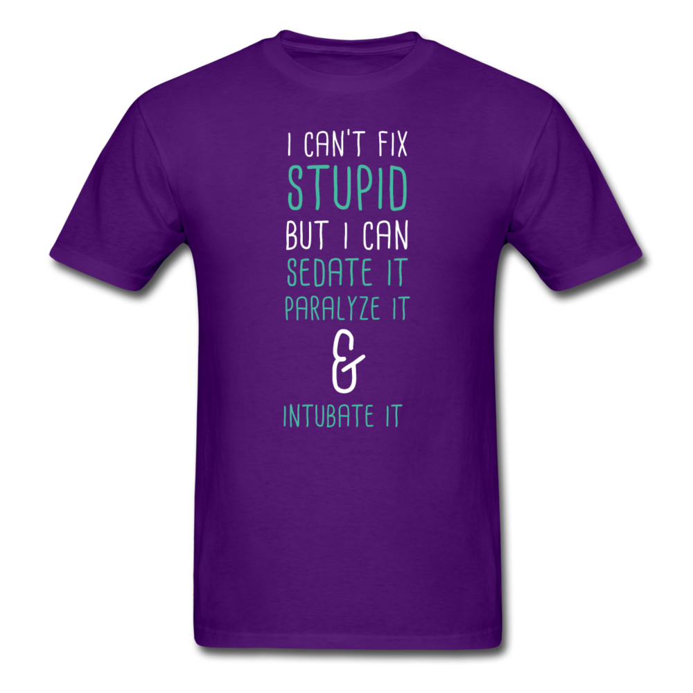 I can't fix stupid but I can sedate it paralyze it & intubate it Unisex T-Shirt-Unisex Classic T-Shirt | Fruit of the Loom 3930-Teelime | shirts-hoodies-mugs