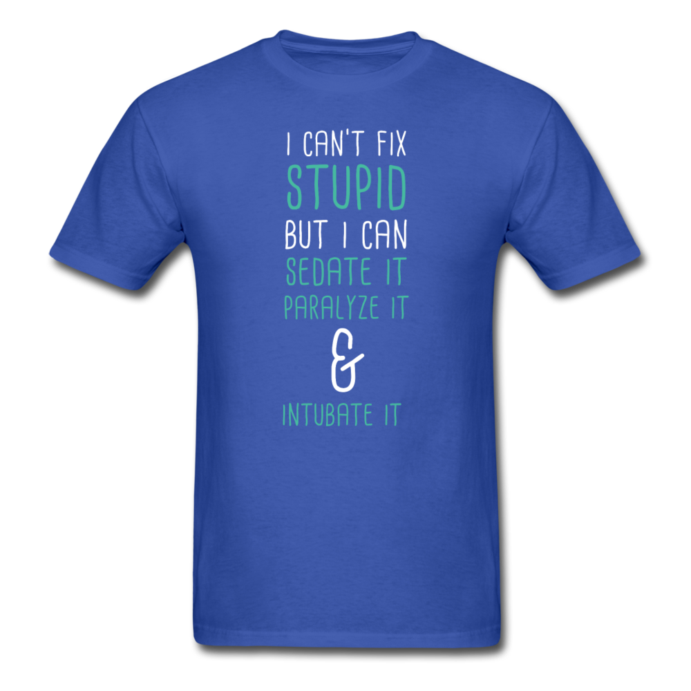 I can't fix stupid but I can sedate it paralyze it & intubate it Unisex T-Shirt-Unisex Classic T-Shirt | Fruit of the Loom 3930-Teelime | shirts-hoodies-mugs