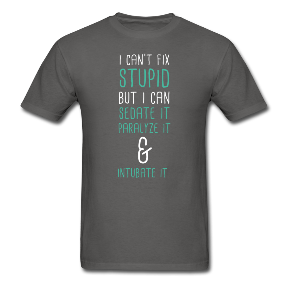 I can't fix stupid but I can sedate it paralyze it & intubate it Unisex T-Shirt-Unisex Classic T-Shirt | Fruit of the Loom 3930-Teelime | shirts-hoodies-mugs