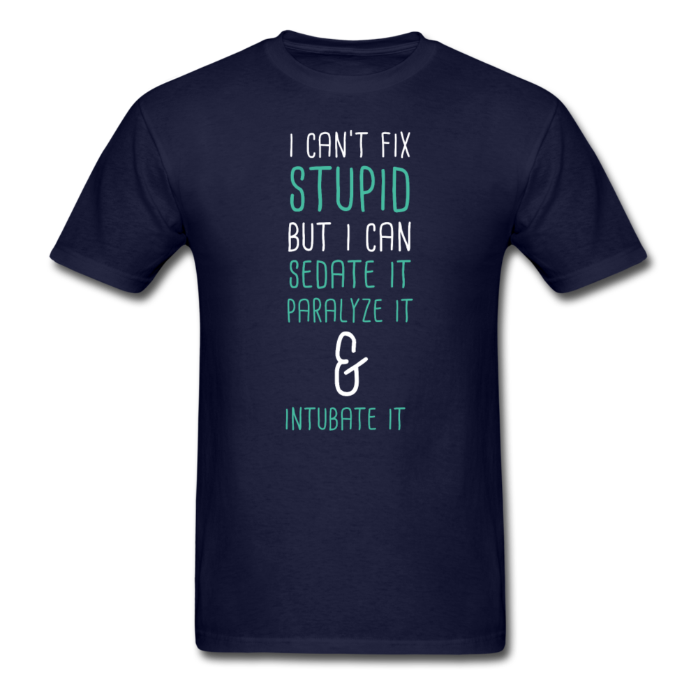 I can't fix stupid but I can sedate it paralyze it & intubate it Unisex T-Shirt-Unisex Classic T-Shirt | Fruit of the Loom 3930-Teelime | shirts-hoodies-mugs