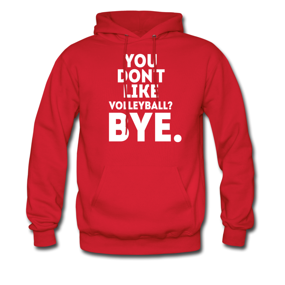 You Don't Like Volleyball? Bye Unisex Hoodie-Men's Hoodie | Hanes P170-Teelime | shirts-hoodies-mugs