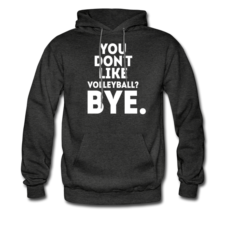 You Don't Like Volleyball? Bye Unisex Hoodie-Men's Hoodie | Hanes P170-Teelime | shirts-hoodies-mugs