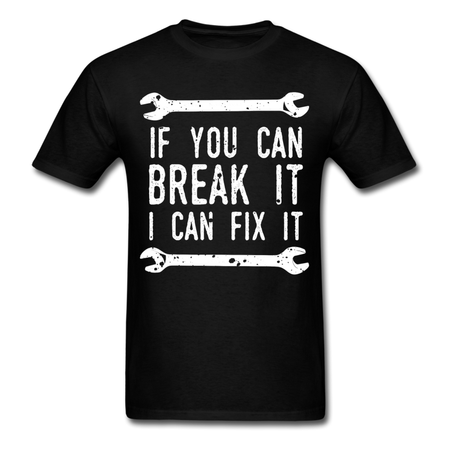 If you can break it I can fix it - Mechanic Unisex T-Shirt-Unisex Classic T-Shirt | Fruit of the Loom 3930-Teelime | shirts-hoodies-mugs