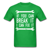 If you can break it I can fix it - Mechanic Unisex T-Shirt-Unisex Classic T-Shirt | Fruit of the Loom 3930-Teelime | shirts-hoodies-mugs