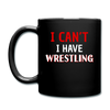 I Can't I Have Wrestling Full color Mug-Full Color Mug | BestSub B11Q-Teelime | shirts-hoodies-mugs