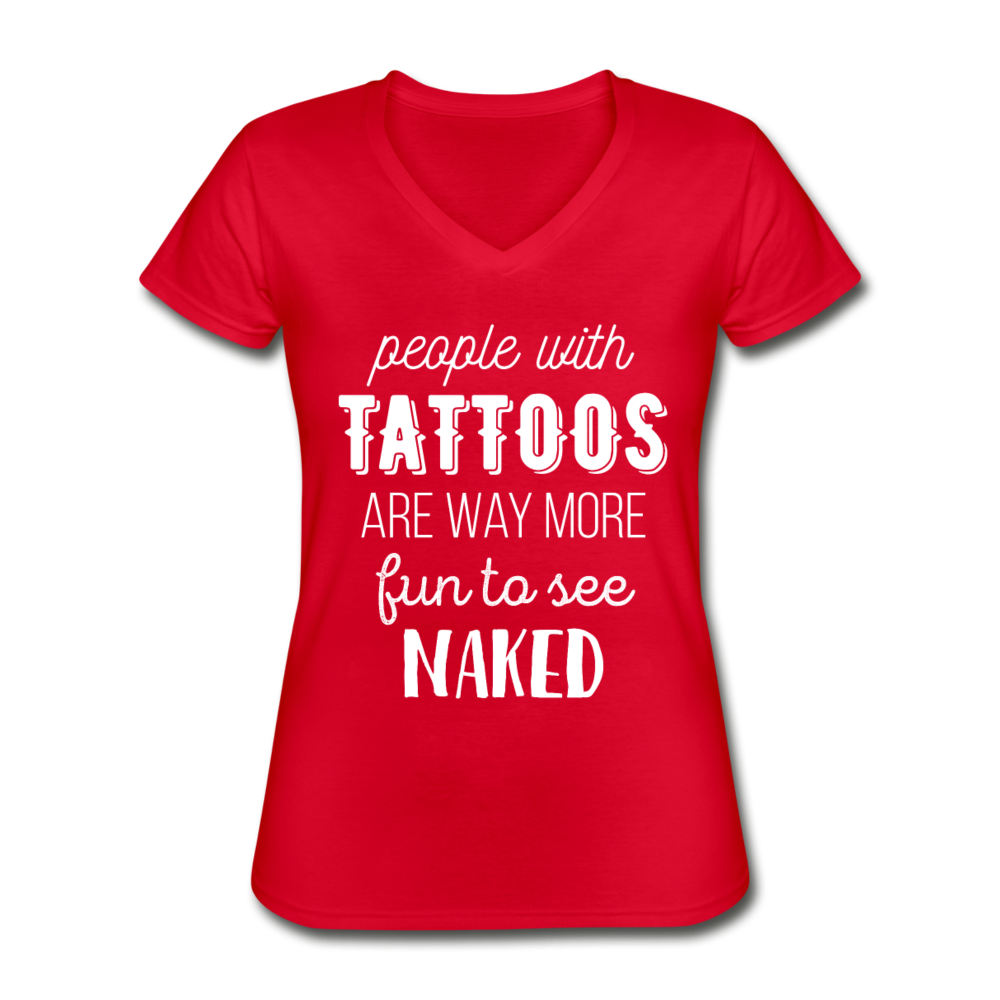 People With Tattoos Are Way More Fun To See Naked Women's V-Neck T-Shirt-Women's V-Neck T-Shirt | Fruit of the Loom L39VR-Teelime | shirts-hoodies-mugs