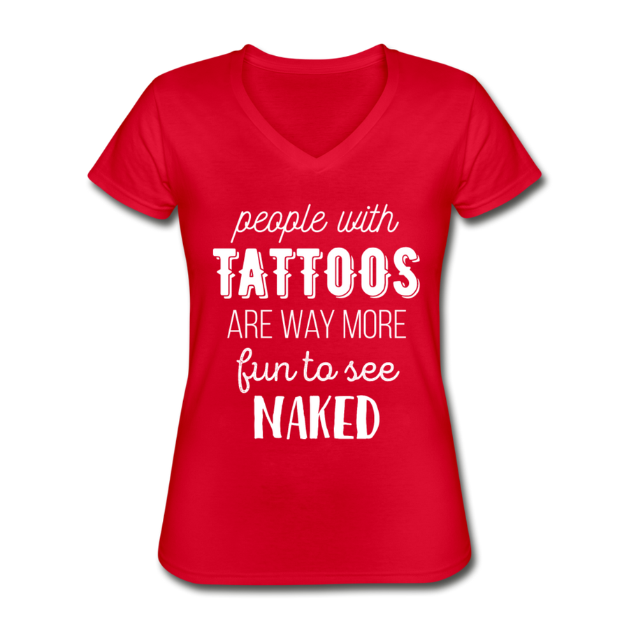 People With Tattoos Are Way More Fun To See Naked Women's V-Neck T-Shirt-Women's V-Neck T-Shirt | Fruit of the Loom L39VR-Teelime | shirts-hoodies-mugs