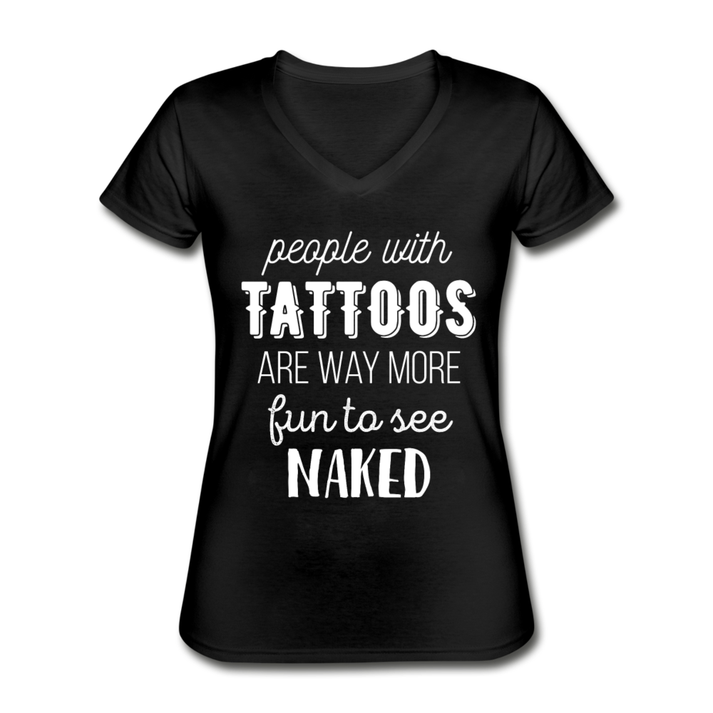 People With Tattoos Are Way More Fun To See Naked Women's V-Neck T-Shirt-Women's V-Neck T-Shirt | Fruit of the Loom L39VR-Teelime | shirts-hoodies-mugs