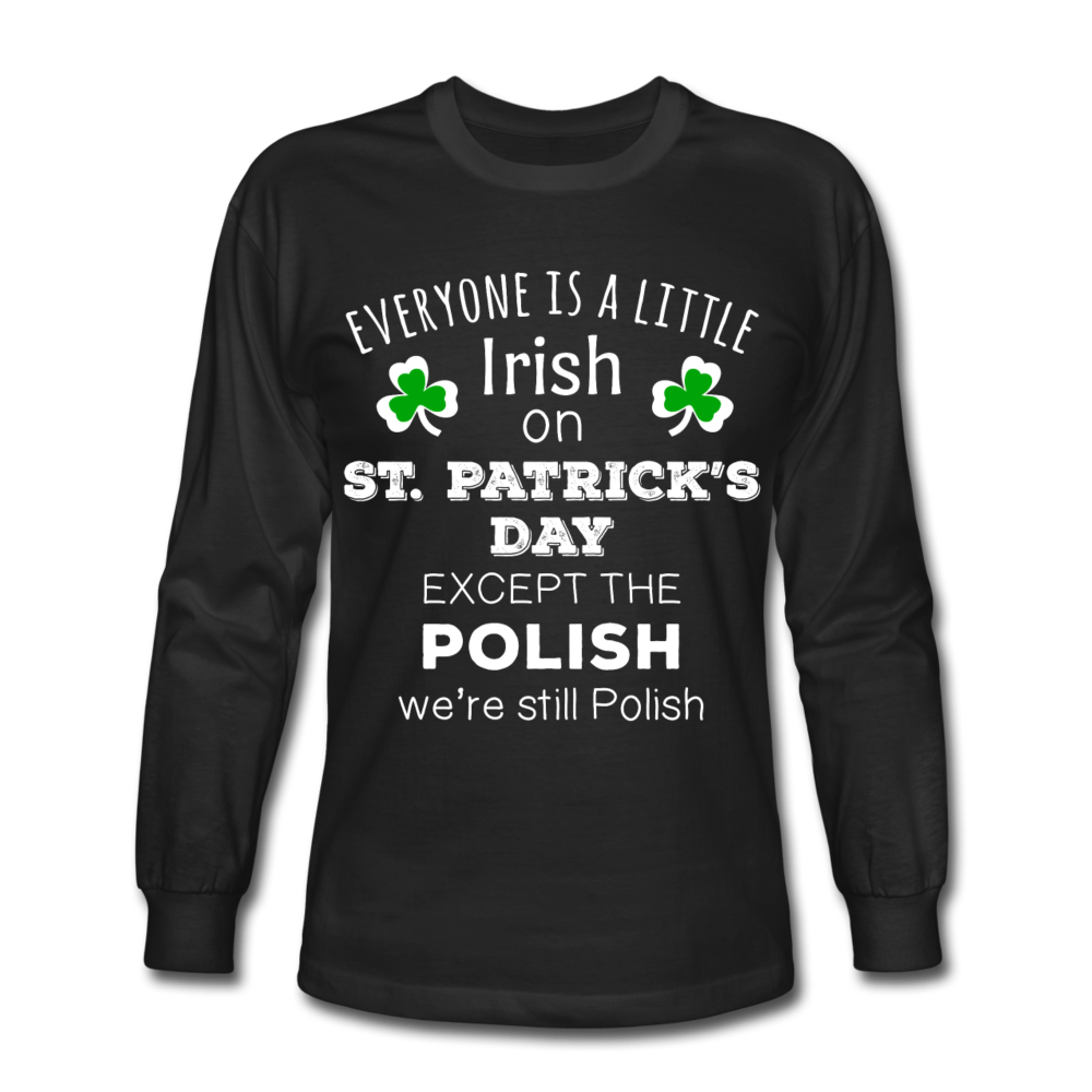 Everyone's a Little Irish Except the Polish, We Are Still Polish Unisex Longsleeve-Men's Long Sleeve T-Shirt | Fruit of the Loom-Teelime | shirts-hoodies-mugs