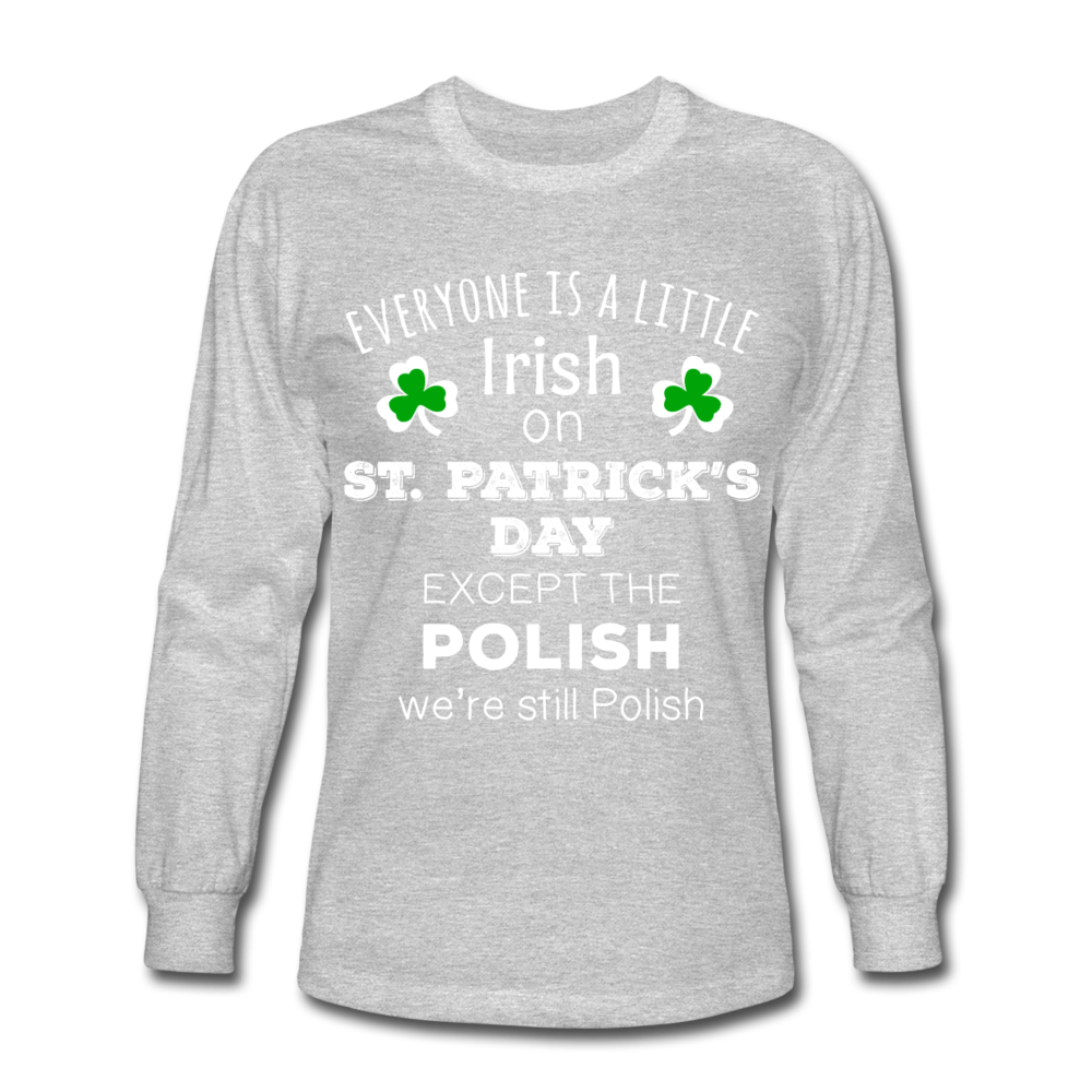 Everyone's a Little Irish Except the Polish, We Are Still Polish Unisex Longsleeve-Men's Long Sleeve T-Shirt | Fruit of the Loom-Teelime | shirts-hoodies-mugs