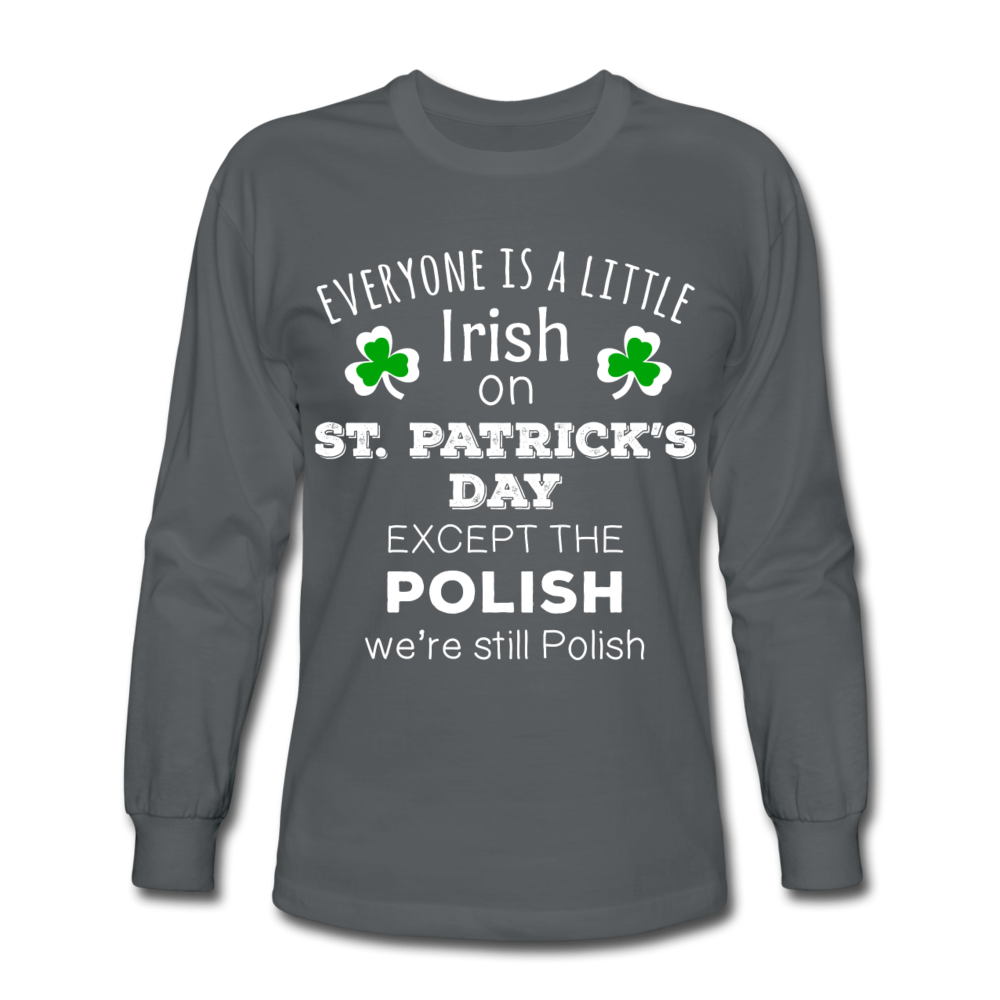 Everyone's a Little Irish Except the Polish, We Are Still Polish Unisex Longsleeve-Men's Long Sleeve T-Shirt | Fruit of the Loom-Teelime | shirts-hoodies-mugs