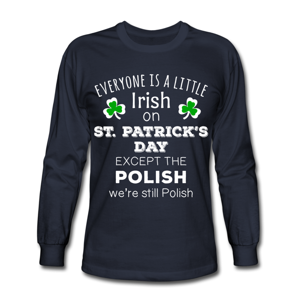 Everyone's a Little Irish Except the Polish, We Are Still Polish Unisex Longsleeve-Men's Long Sleeve T-Shirt | Fruit of the Loom-Teelime | shirts-hoodies-mugs