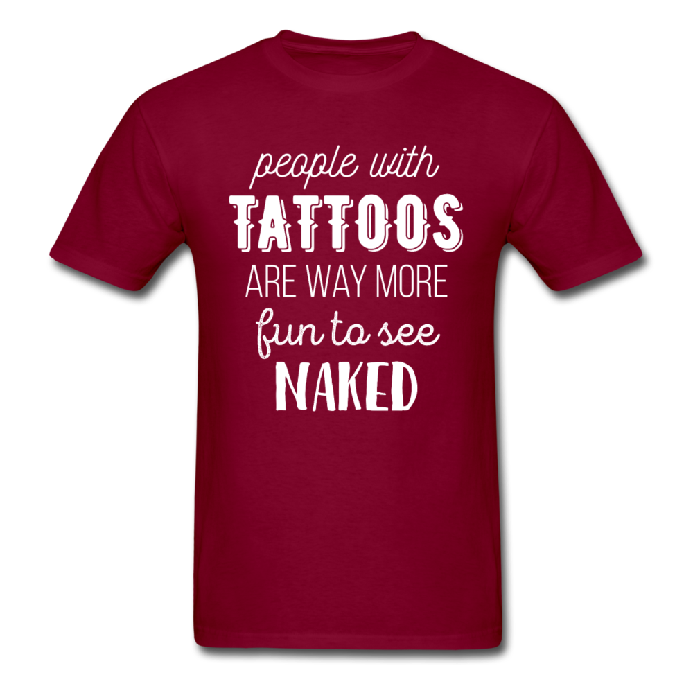People With Tattoos Are Way More Fun To See Naked Unisex T-Shirt-Unisex Classic T-Shirt | Fruit of the Loom 3930-Teelime | shirts-hoodies-mugs