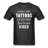 People With Tattoos Are Way More Fun To See Naked Unisex T-Shirt-Unisex Classic T-Shirt | Fruit of the Loom 3930-Teelime | shirts-hoodies-mugs