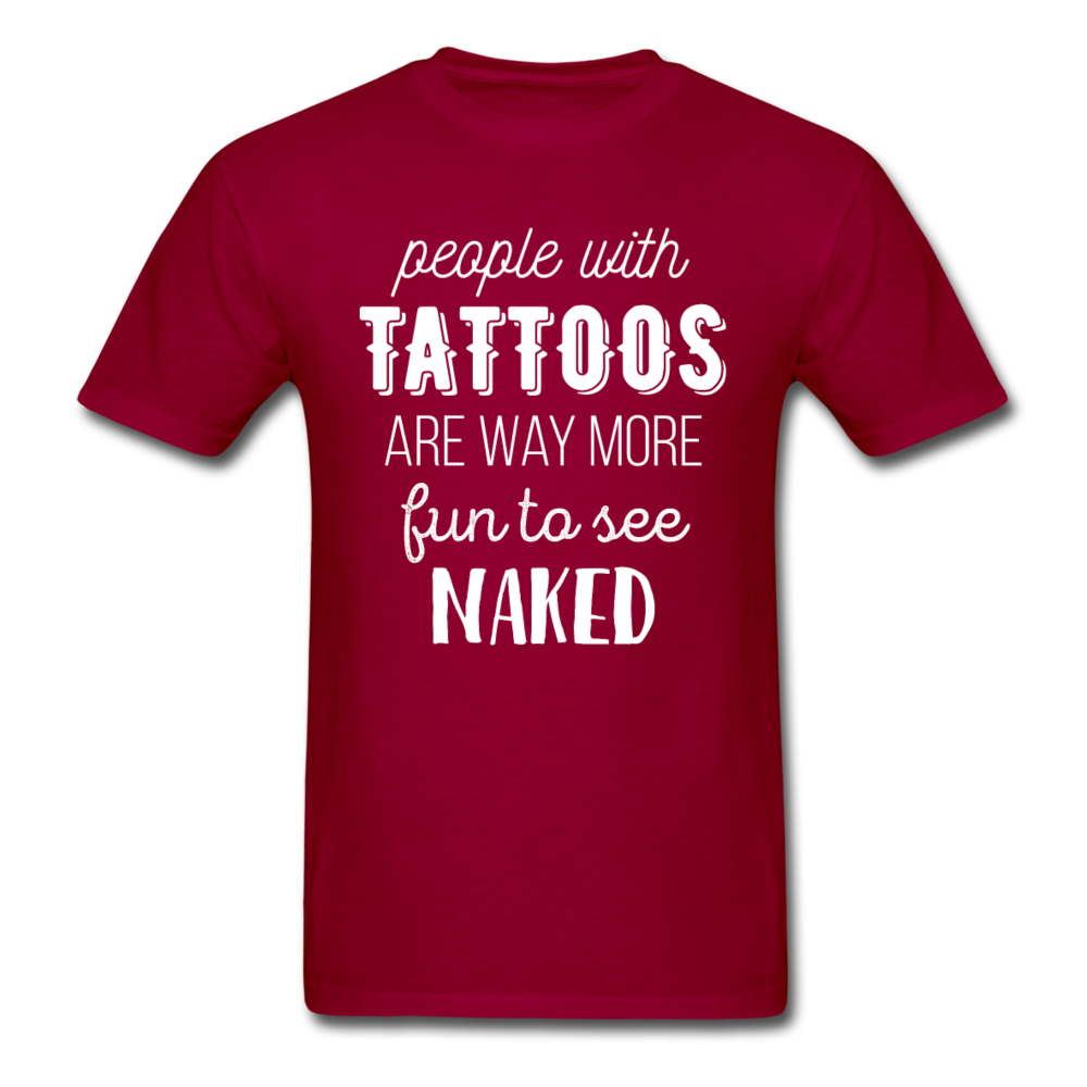 People With Tattoos Are Way More Fun To See Naked Unisex T-Shirt-Unisex Classic T-Shirt | Fruit of the Loom 3930-Teelime | shirts-hoodies-mugs