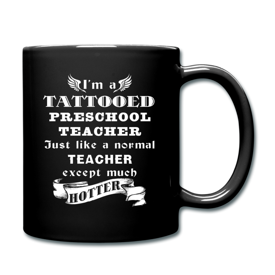 I'm a Tattooed Preschool Teacher Just like a normal Preschool Teacher except much hotter Full color Mug
