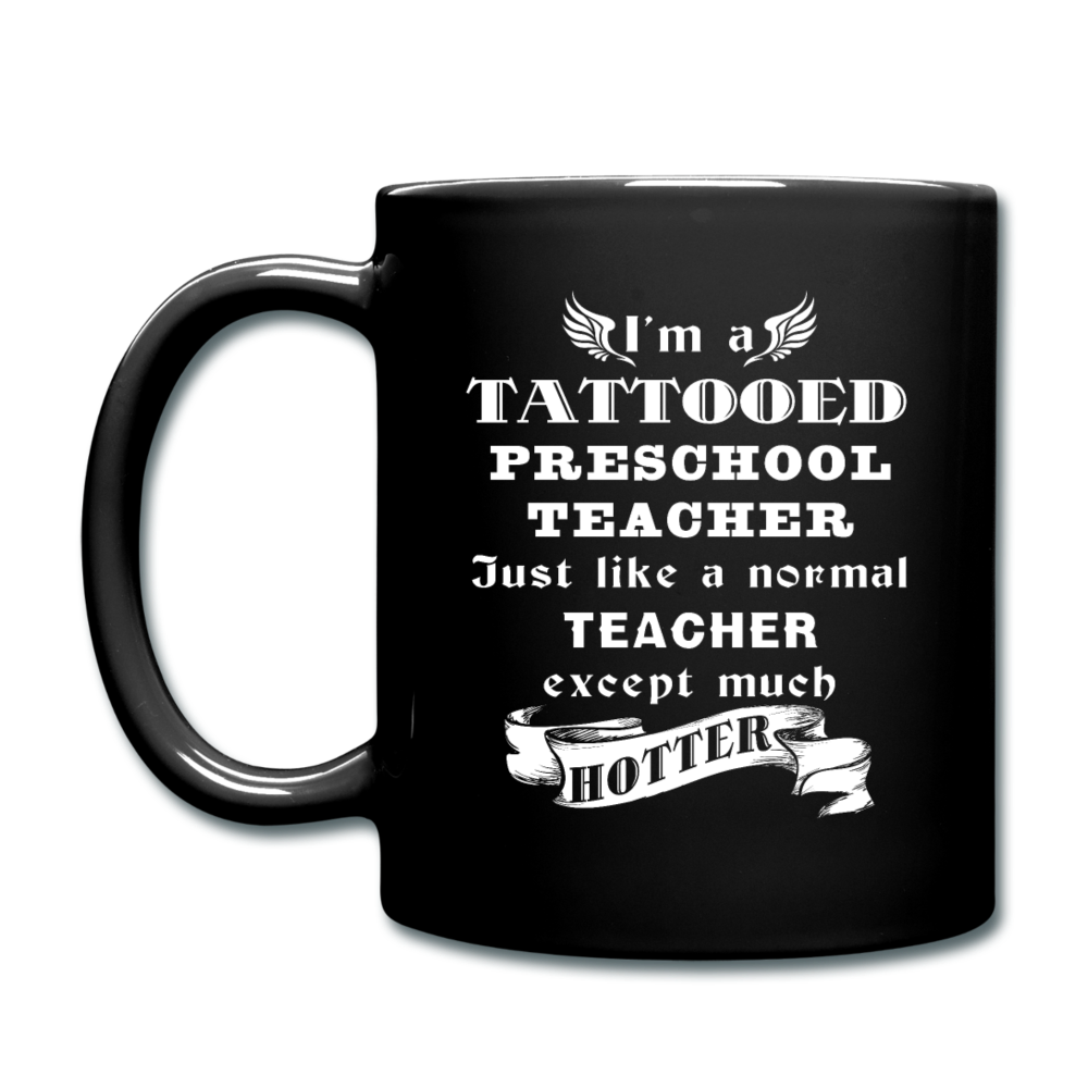 I'm a Tattooed Preschool Teacher Just like a normal Preschool Teacher except much hotter Full color Mug