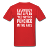 Everybody has a plan 'till they get punched in the face Back Print Unisex T-Shirt-Unisex Classic T-Shirt | Fruit of the Loom 3930-Teelime | shirts-hoodies-mugs