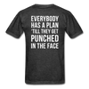 Everybody has a plan 'till they get punched in the face Back Print Unisex T-Shirt-Unisex Classic T-Shirt | Fruit of the Loom 3930-Teelime | shirts-hoodies-mugs