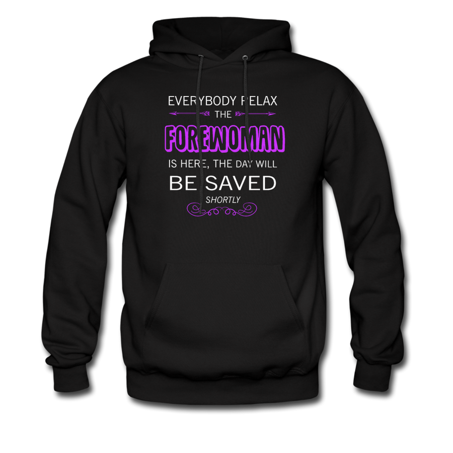 Everyone relax the Forewoman is here, the day will be saved shortly Unisex Hoodie-Men's Hoodie | Hanes P170-Teelime | shirts-hoodies-mugs