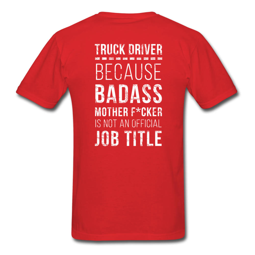 Truck Driver Because Badass Mother F*cker is not an Official Job Title Back Printing Unisex T-Shirt-Unisex Classic T-Shirt | Fruit of the Loom 3930-Teelime | shirts-hoodies-mugs