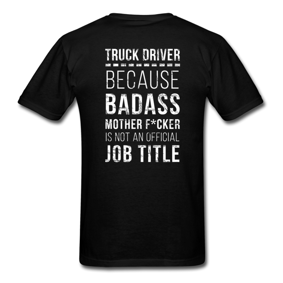 Truck Driver Because Badass Mother F*cker is not an Official Job Title Back Printing Unisex T-Shirt-Unisex Classic T-Shirt | Fruit of the Loom 3930-Teelime | shirts-hoodies-mugs