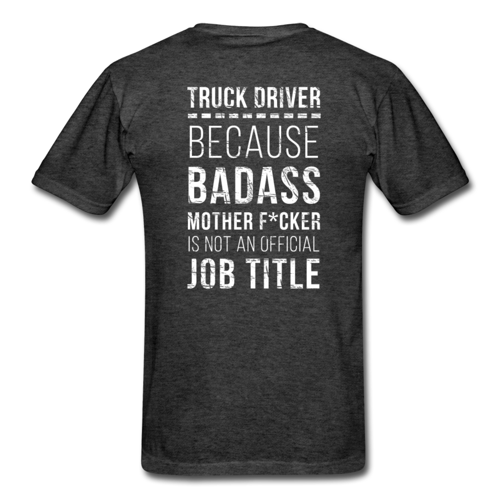 Truck Driver Because Badass Mother F*cker is not an Official Job Title Back Printing Unisex T-Shirt-Unisex Classic T-Shirt | Fruit of the Loom 3930-Teelime | shirts-hoodies-mugs