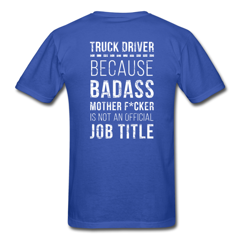 Truck Driver Because Badass Mother F*cker is not an Official Job Title Back Printing Unisex T-Shirt-Unisex Classic T-Shirt | Fruit of the Loom 3930-Teelime | shirts-hoodies-mugs