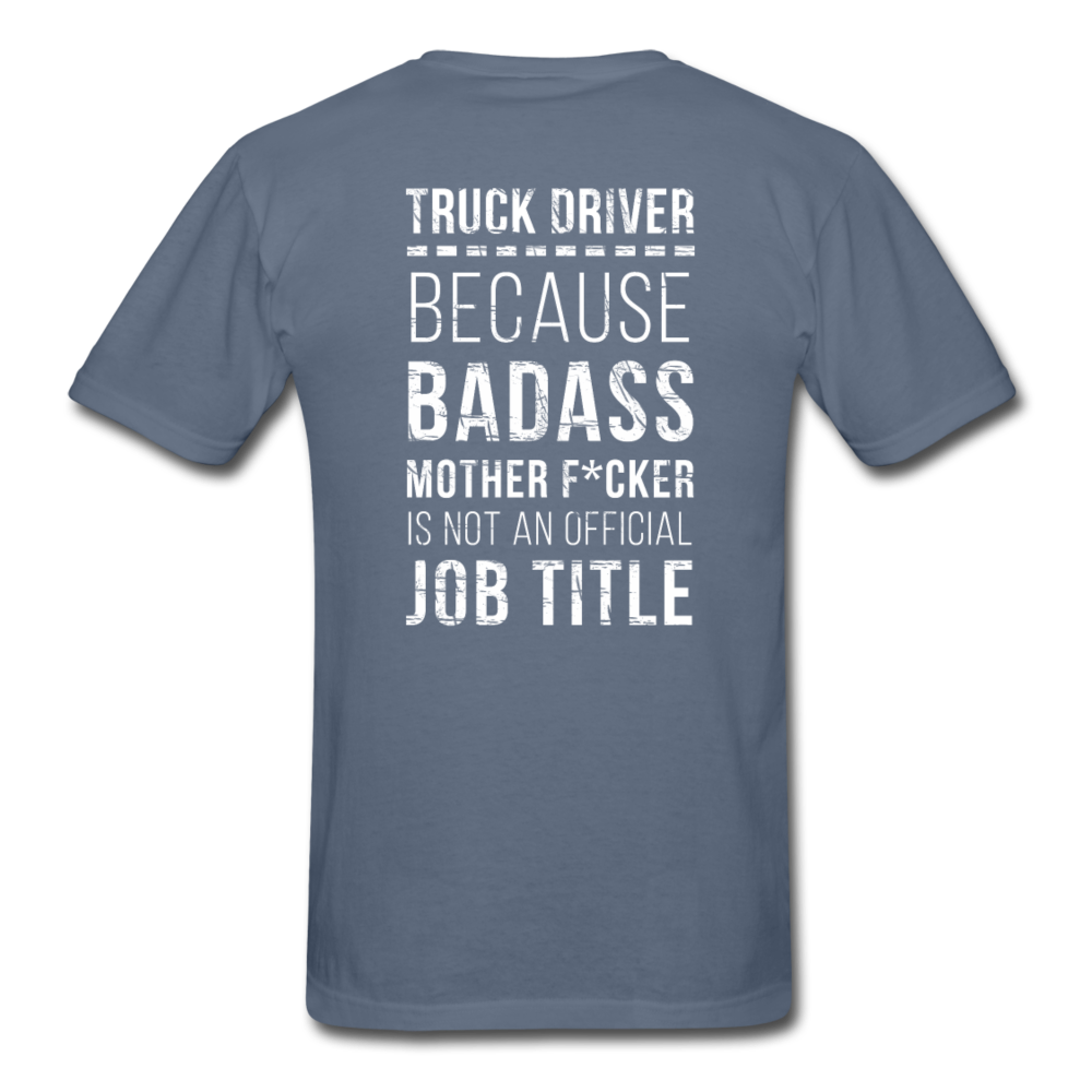 Truck Driver Because Badass Mother F*cker is not an Official Job Title Back Printing Unisex T-Shirt-Unisex Classic T-Shirt | Fruit of the Loom 3930-Teelime | shirts-hoodies-mugs