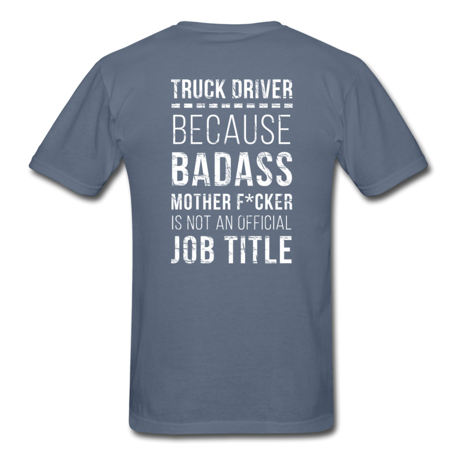 Truck Driver Because Badass Mother F*cker is not an Official Job Title Back Printing Unisex T-Shirt-Unisex Classic T-Shirt | Fruit of the Loom 3930-Teelime | shirts-hoodies-mugs