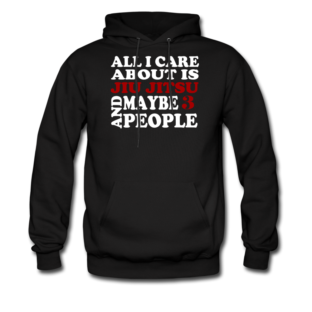 All I care about is Jiu Jitsu and maybe 3 people Unisex Hoodie-Men's Hoodie | Hanes P170-Teelime | shirts-hoodies-mugs