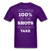 You Miss 100% of the Shots You Don't Take Unisex T-Shirt-Unisex Classic T-Shirt | Fruit of the Loom 3930-Teelime | shirts-hoodies-mugs