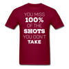 You Miss 100% of the Shots You Don't Take Unisex T-Shirt-Unisex Classic T-Shirt | Fruit of the Loom 3930-Teelime | shirts-hoodies-mugs