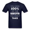 You Miss 100% of the Shots You Don't Take Unisex T-Shirt-Unisex Classic T-Shirt | Fruit of the Loom 3930-Teelime | shirts-hoodies-mugs