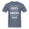 You Miss 100% of the Shots You Don't Take Unisex T-Shirt-Unisex Classic T-Shirt | Fruit of the Loom 3930-Teelime | shirts-hoodies-mugs